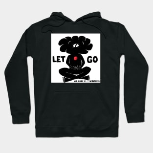 let go Hoodie